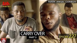 CARRY OVER Part 3 MAKING Episode 227 Mark Angel TV [upl. by Clynes]