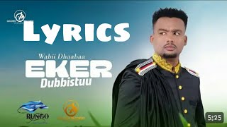 wabii Dhaabaa Eker Dubbiftuu new oromo music by lyrics [upl. by Hameean641]