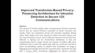 Improved Transformer Based Privacy Preserving Architecture for Intrusion Detection in Secure V2X Com [upl. by Peednam982]