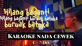 Hilang baganti buruak batuka KARAOKE Nada Cewek [upl. by Teague]