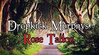 Dropkick Murphys  Rose Tattoo  Lyrics  High Quality  HQ   2012  10s Celtic Punk Rock [upl. by Ria]