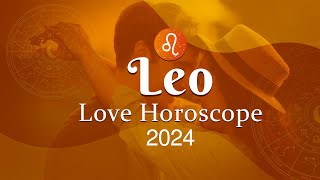 Leo Love Horoscope 2024 [upl. by Froemming898]