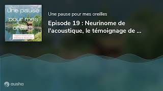 Episode 19  Neurinome de lacoustique le témoignage de Céline [upl. by Rausch]