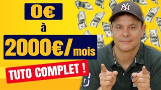 Comment passer de 0€ à 2000€ par mois  Tutoriel complet [upl. by Mcdermott]