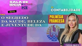 ep19 o Segredo Da saúde Beleza e Juventude da Polinésia Francesa  Fabiola Aguirre [upl. by Kcirneh]