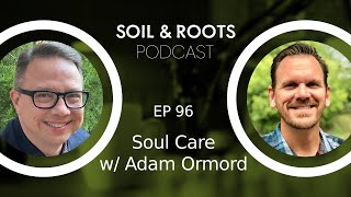 Season 5 Episode 96 Soul Care w Adam Ormord [upl. by Annawat]