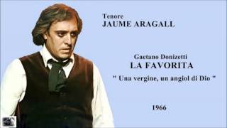 Tenore JAUME ARAGALL  La Favorita quotUna vergine un angiol di Dioquot Live 1966 [upl. by Netsirt4]