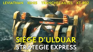 Siège dUlduar  Guide Express Léviathan Ignis Tranchécailles XT002 [upl. by Deloria]