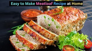 Easy to Make Meatloaf Recipe at Home [upl. by Gerianna]