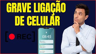 COMO GRAVAR LIGAÇÃO NO CELULAR [upl. by Felicity777]