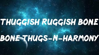 Bone ThugsNHarmony  Thuggish Ruggish Bone Lyrics [upl. by Bello]