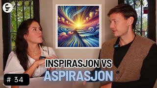 EKTE Podcast  34  Inspirasjon vs Aspirasjon [upl. by Aisercal]