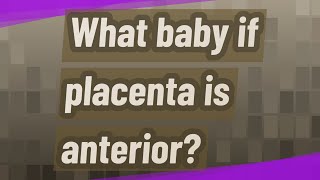 What baby if placenta is anterior [upl. by Onaled]