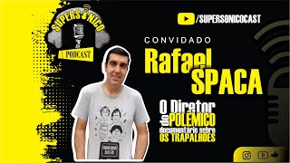 RAFAEL SPACA DIRETOR DOCUMENTÁRIO TRAPALHÕES  SUPERSONICO CAST  31 [upl. by Colwen]