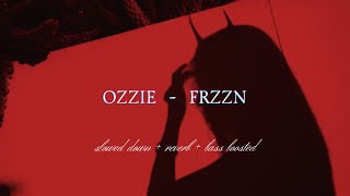 OZZIE  FRZZN 𝑠𝑙𝑜𝑤𝑒𝑑 𝑑𝑜𝑤𝑛  𝑟𝑒𝑣𝑒𝑟𝑏  𝑏𝑎𝑠𝑠 𝑏𝑜𝑜𝑠𝑡𝑒𝑑 [upl. by Bo479]