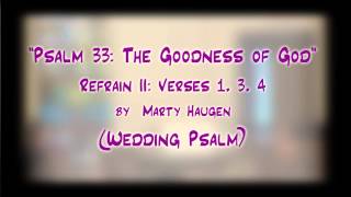 quotPsalm 33 The Goodness of God Refrain IIquot Haugen  Wedding Psalm  Jerry E Pott [upl. by Rooke893]