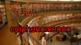 What does epiphenomenon mean [upl. by Suirad523]