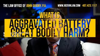 What is Aggravated Battery Great Bodily Harm  Law Office of John Guidry [upl. by Nema]