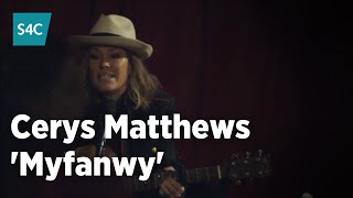 Myfanwy  Cerys Matthews  S4C [upl. by Eniak]