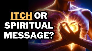 Spiritual Meaning of Itching Your Body is Sending Messages [upl. by Freud713]