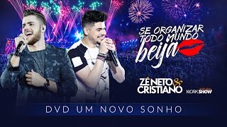 Zé Neto e Cristiano  SE ORGANIZAR TODO MUNDO BEIJA  DVD Um Novo Sonho [upl. by Damali]