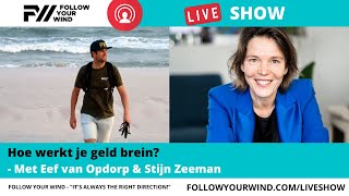 Hoe werkt je geld brein  Eef van Opdorp amp Stijn Zeeman  FollowYourWind  LIVESHOW 54 [upl. by Annirtak921]