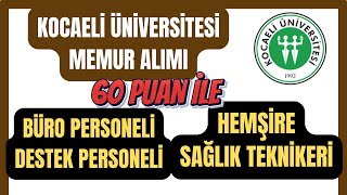 60 PUAN ÅARTLI YENÄ° ATAMA âœ…  KOCAELÄ° ÃœNÄ°VERSÄ°TESÄ° MEMUR ALIMI  âœ… TÃœM DETAYLAR âœ… [upl. by Feola]