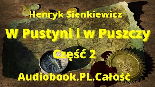 W pustyni i w puszczy Audiobook Henryk Sienkiewicz Rozdział 2547 Lektura obowiązkowa [upl. by Laurette]