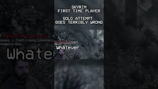 SKYRIM first time player  Solo attempt goes terribly wrong [upl. by Assilen572]