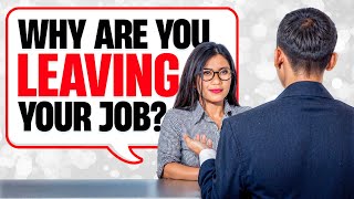 WHY ARE YOU LEAVING YOUR CURRENT JOB Job Interview Questions amp Answers JOB INTERVIEW TIPS [upl. by Naletak]