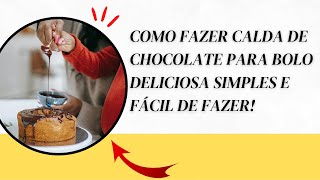 VEJA COMO FAZER CALDA DE CHOCOLATE PARA BOLO DELICIOSA SIMPLES E FÁCIL DE FAZER PASSO A PASSO [upl. by Emmons]