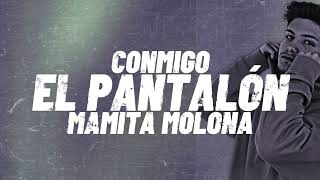 EL PANTALÓN x MAMITA MOLONA x CONMIGO  Omar Montes Lola Índigo Los Yakis Moncho Chavea  FafaJr [upl. by Moss]