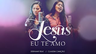 Vídeo oficial de quotJesus eu te Amoquot de Stefhany feat Claudia Canção [upl. by Nameloc]