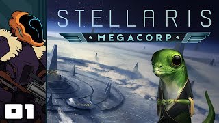 Lets Play Stellaris Megacorp  PC Gameplay Part 1  Capitalism Ho [upl. by Aniakudo379]