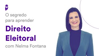 O segredo para aprender Direito Eleitoral  Prof Nelma Fontana [upl. by Paapanen]