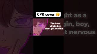 CPR cover by me 😁 [upl. by Ynes203]