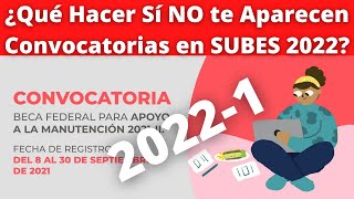 NO te aparecen Convocatorias de Becas en Subes ¿ Qué Hacer 2022 CNBBBJ SUBES [upl. by Ettennahs15]