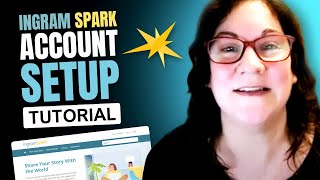 How To Set Up Your IngramSpark Account For Authors Looking To Self Publish [upl. by Manno]