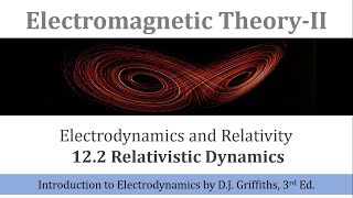 28b Relativistic Dynamics  Special Relativity  Electromagnetic TheoryII  Griffiths Electrodynam [upl. by Limak]