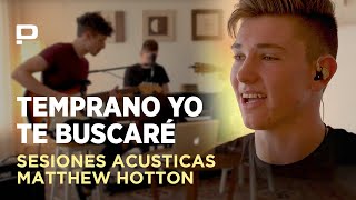 Temprano Yo Te Buscaré  Marcos Witt COVER SesionesAcusticas amp MatthewHotton [upl. by Juliette428]