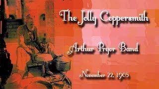 Arthur Pryors Band  The Jolly Coppersmith 1905 [upl. by Odlabso]