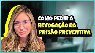 Como pedir a Revogação da Prisão Preventiva [upl. by Burrus266]