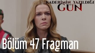 Kaderimin Yazıldığı Gün 47 Bölüm Fragman [upl. by Evonne]