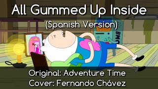 All Gummed Up Inside  Adventure Time  Spanish Cover by Fernando Chávez [upl. by Kirven]