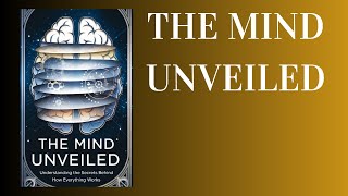 The Mind Unveiled Understanding the Secrets Behind How Everything Works Audiobook [upl. by Sivrat354]