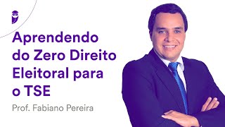 Aprendendo do Zero Direito Eleitoral para o TSE  Prof Fabiano Pereira [upl. by Anatniuq676]