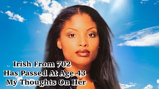 Irish From Girl Group 702 Has Passed Away At Age 43 Here Are My Thoughts [upl. by Anavlys]