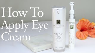 How To Apply Eye Cream  Eminence Organics [upl. by Loredo58]