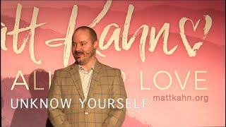 Unknow Yourself  Matt Kahn [upl. by Rubetta843]