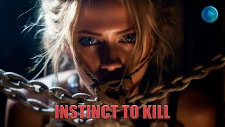 INSTINCT TO KILL 🎬 Exclusive Full Drama Action Thriller Movie Premiere 🎬 English HD 2024 [upl. by Bonnes122]